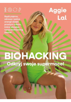 Biohacking. Odkryj swoje supermoce!