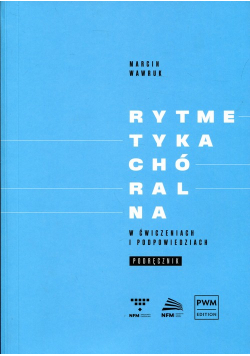 Rytmetyka chóralna w ćwiczeniach i podpowiedziach Podręcznik