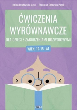 Ćwiczenia wyrównawcze dla dzieci z zaburzeniami rozwojowymi 12-15 lat