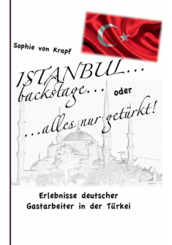 Istanbul backstage... oder alles nur getürkt
