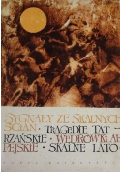 Sygnały ze skalnych ścian Tragedie tatrzańskie Wędrówki alpejskie Skalne lato