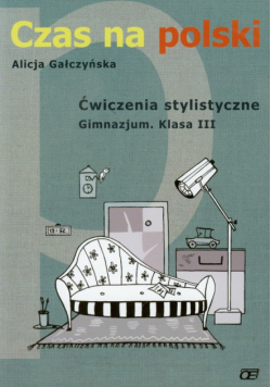 Gałczyńska Alicja - Czas na polski 3 Ćwiczenia stylistyczne
