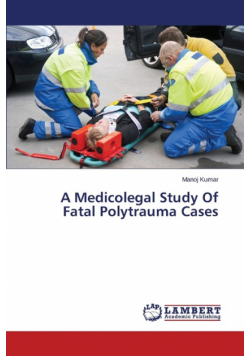 A Medicolegal Study of Fatal Polytrauma Cases
