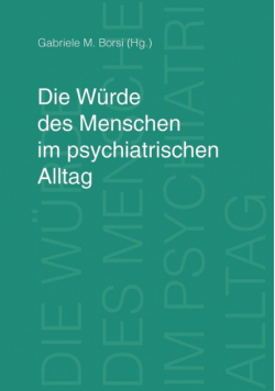 Die Würde des Menschen im psychiatrischen Alltag