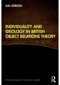 Individuality and Ideology in British Object Relations Theory