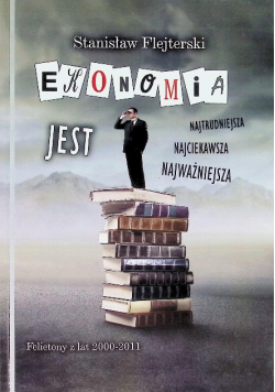 Ekonomia jest najtrudniejsza najciekawsza najważniejsza