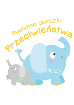 Ruchome obrazki. Przeciwieństwa