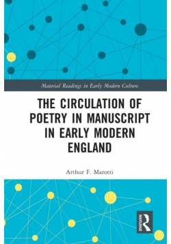 The Circulation of Poetry in Manuscript in Early Modern England