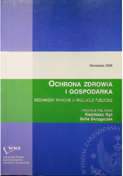 Ochrona zdrowia i gospodarka Mechanizmy rynkowe a regulacje publiczne