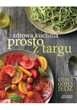 Zdrowa kuchnia prosto z targu