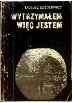 Wytrzymałem więc jestem