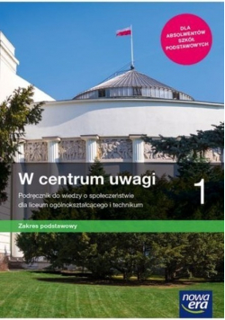 W centrum uwagi 1 Podręcznik do wiedzy o społeczeństwie dla liceum ogólnokształcącego i technikum zakres podstawowy