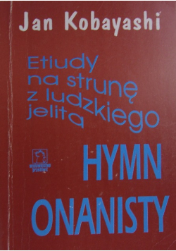 Etiudy na strunę z ludzkiego jelita Hymn Onanisty