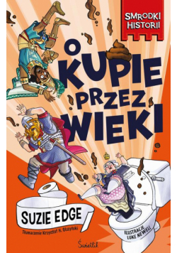 O kupie przez wieki. Smrodki historii. Tom 1