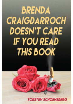Brenda Craigdarroch Doesn't Care If You Read This Book