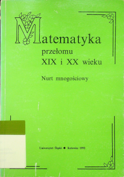Matematyka przełomu XIX i XX wieku Nurt mnogościowy