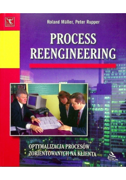 Process Reengineering Optymalizacja procesów zorientowanych na klienta