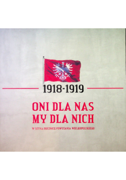 1918 - 1919 Oni dla nas, my dla Nich