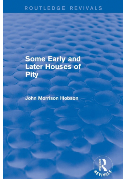 Some Early and Later Houses of Pity (Routledge Revivals)