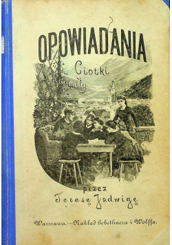 Opowiadania Ciotki Ludmiły 1896 r.