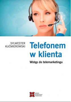 Telefonem w klienta. Wstęp do telemarketingu
