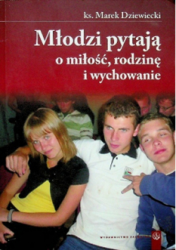 Młodzi pytają o miłość rodzinę i wychowanie