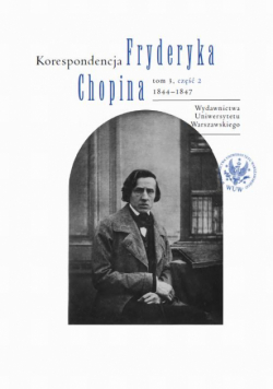 Korespondencja Fryderyka Chopina 1844-1847. Tom 3, część 2