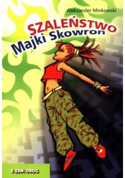 Szaleństwo Majki Skowron