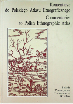 Komentarze do Polskiego Atlasu Etnograficznego  część 1