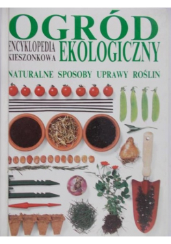 Ogród ekologiczny. Encyklopedia kieszonkowa