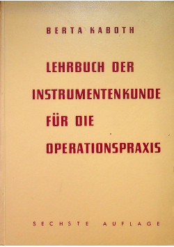 Lehrbuch der Instrumentenkunde fur die Operationspraxis