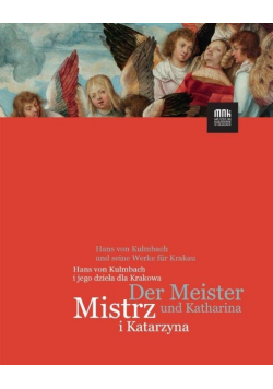 Mistrz i Katarzyna. Hans von Kulmbach i jego dzieła dla Krakowa
