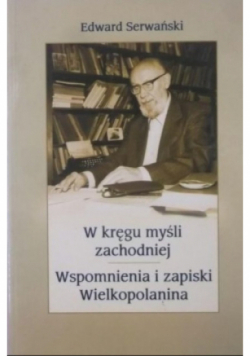 W kręgu myśli zachodniej Wspomnienia i zapiski Wielkopolanina