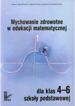 Chruściel-Bryda Krystyna - Wychowanie zdrowotne w edukacji matematycznej dla klas 4-6 szkoły podstawowej