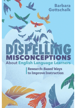 Dispelling Misconceptions about English Language Learners
