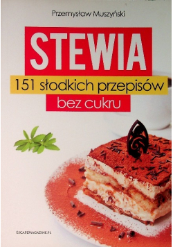 Stewia 151 słodkich przepisów bez cukru