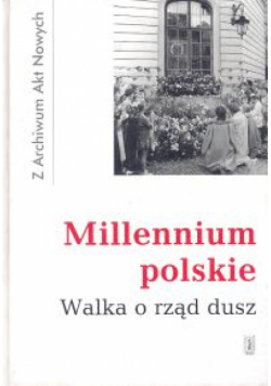 Millenium polskie. Walka o rząd dusz
