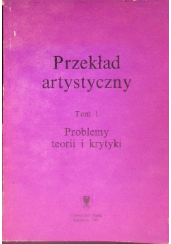 Przekład artystyczny Tom 1 Problemy teorii i krytyki