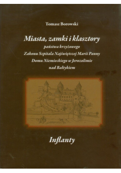 Miasta, zamki i klasztory państwa krzyżowego Zakonu Szpitala Najświętszej Marii Panny Domu Niemieckiego w Jerozolimie nad Bałtykiem