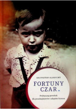Fortuny czar. Praktyczny poradnik dla przedsiębiorców i adeptów biznesu