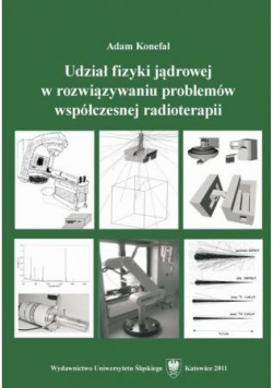 Udział fizyki jądrowej w rozwiązywaniu problemów współczesnej radioterapii