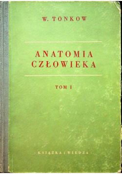 Anatomia Człowieka tom I Część ogólna układ narządów ruchu