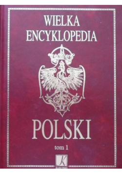 Wielka encyklopedia Polski tom I