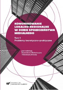 Komunikowanie lokalno regionalne w dobie społeczeństwa medialnego Tom 1