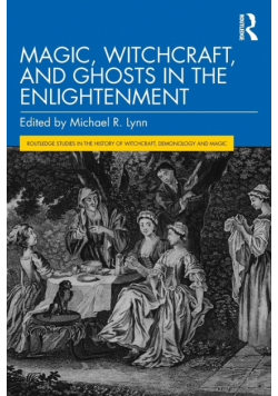 Magic, Witchcraft, and Ghosts in the Enlightenment