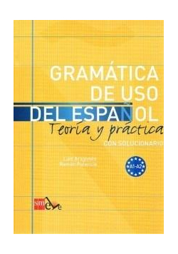 Gramatica de uso del espanol A1-A2 Teoria y practi