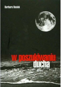 Rosiek Barbara - W poszukiwaniu ducha