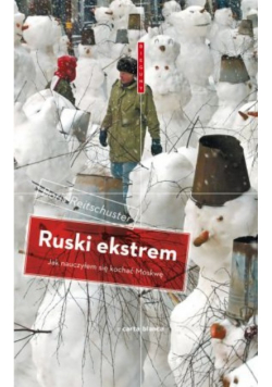 Ruski ekstrem Jak nauczyłem się kochać Moskwę