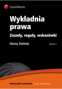 Wykładnia prawa. Zasady, reguły, wskazówki