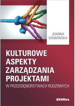 Kulturowe aspekty zarządzania projektami w przedsiębiorstwach rodzinnych